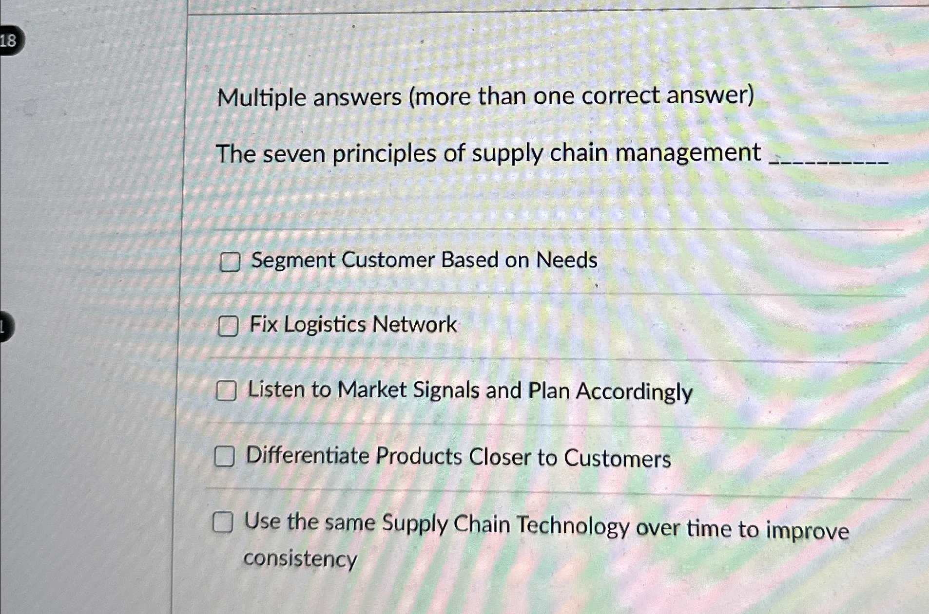  Multiple answers (more than one correct answer) The seven principles of