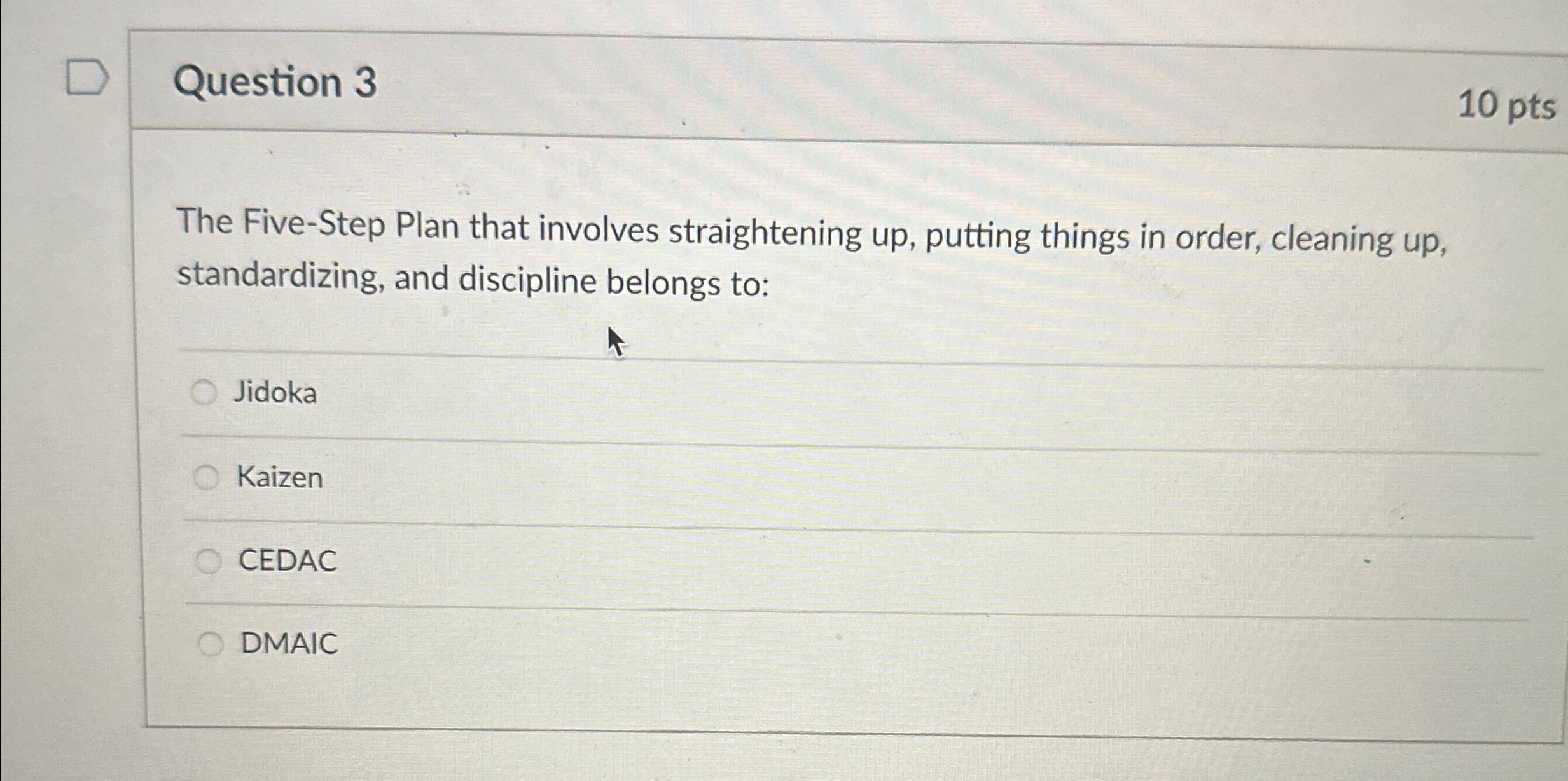  Question 3 10pts The Five-Step Plan that involves straightening up, putting