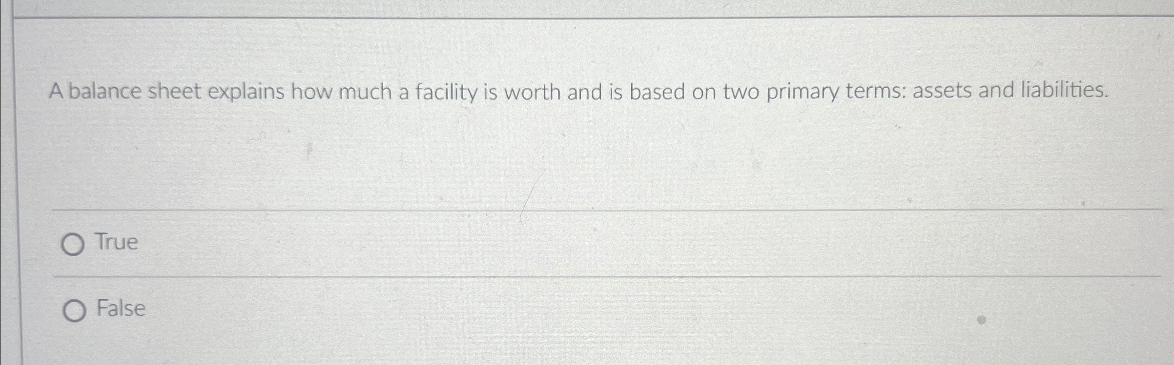  A balance sheet explains how much a facility is worth and