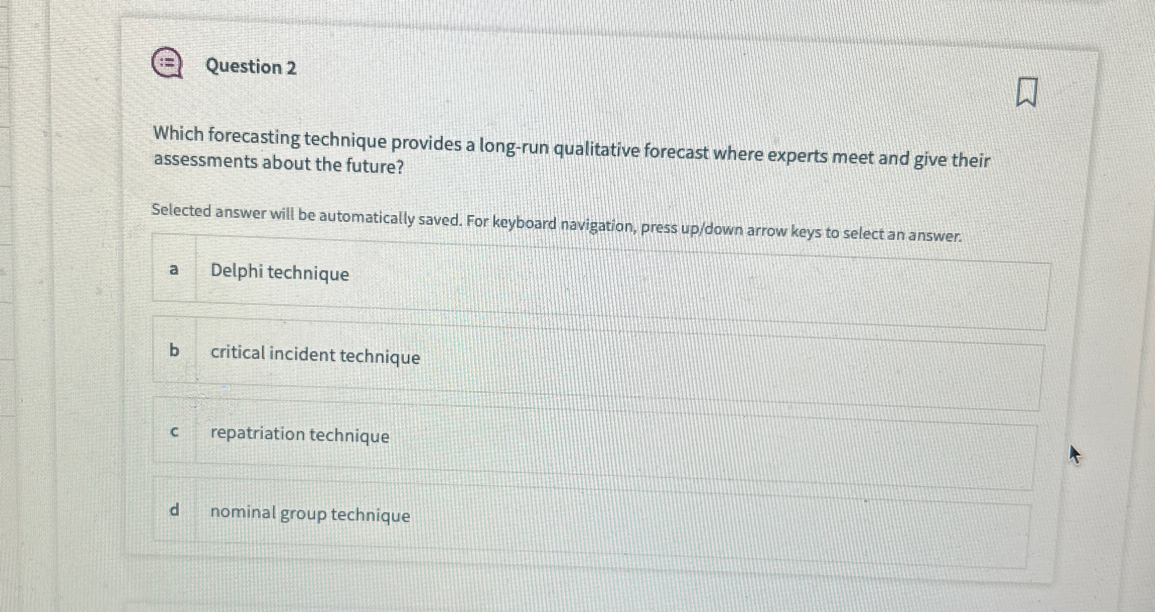  Question 2 Which forecasting technique provides a long-run qualitative forecast where