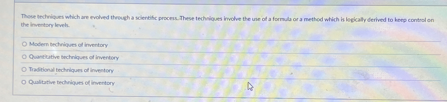  Those techniques which are evolved through a scientific process. These techniques