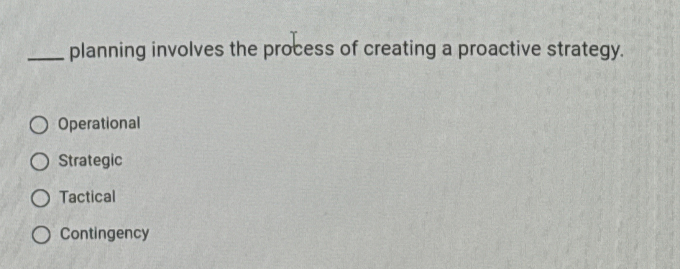  planning involves the process of creating a proactive strategy. Operational Strategic