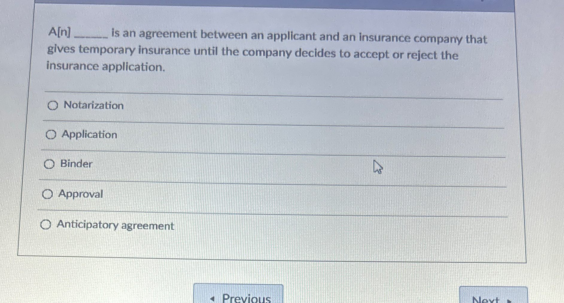  A[n] is an agreement between an applicant and an insurance company