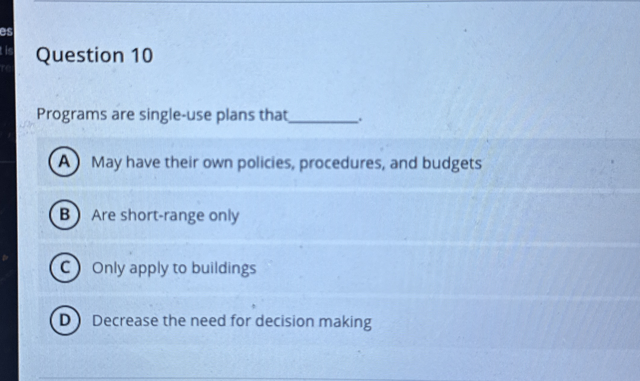  Question 10 Programs are single-use plans that May have their own