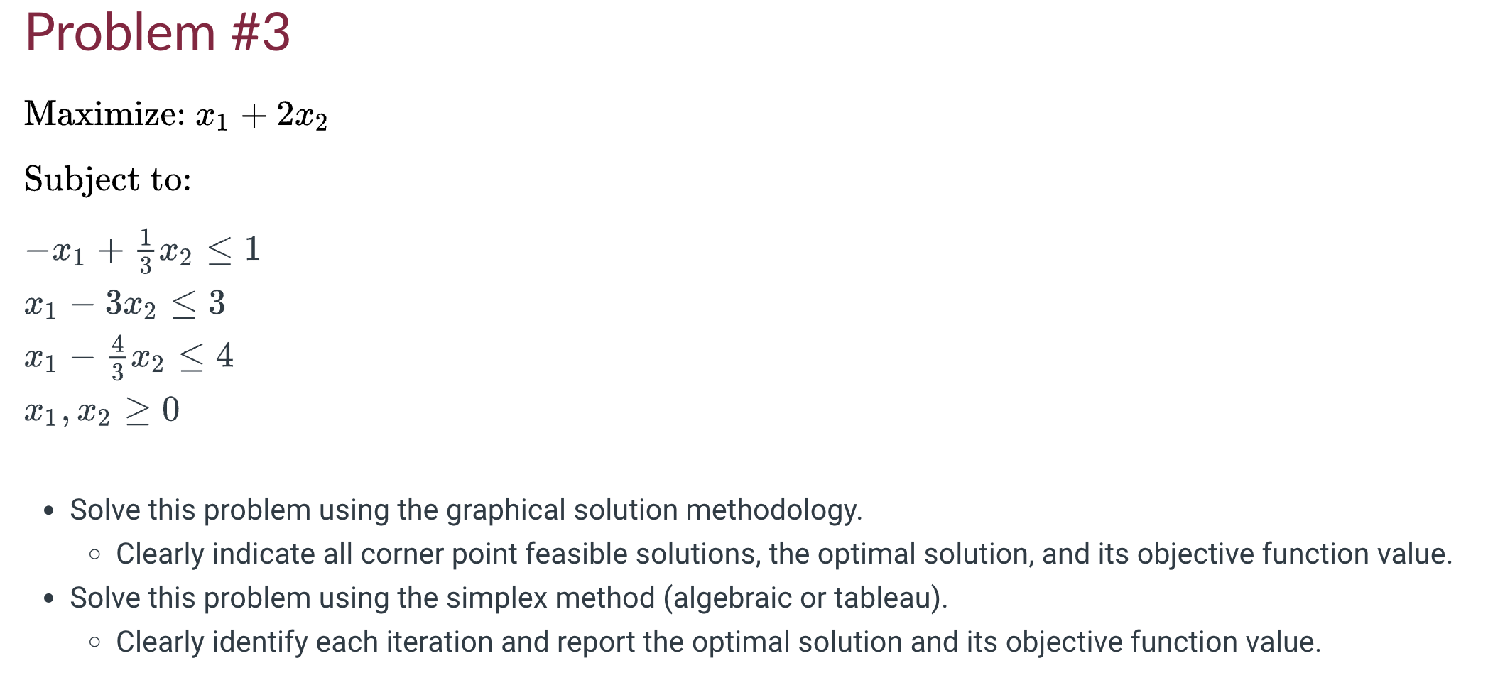  Solve this problem using the graphical solution methodology. Clearly indicate all