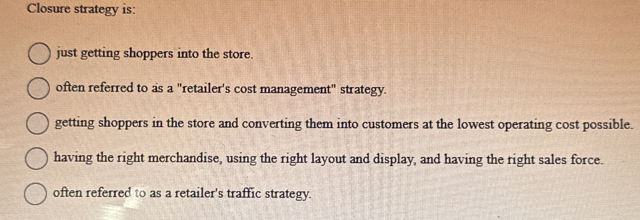  Closure strategy is: just getting shoppers into the store. often referred