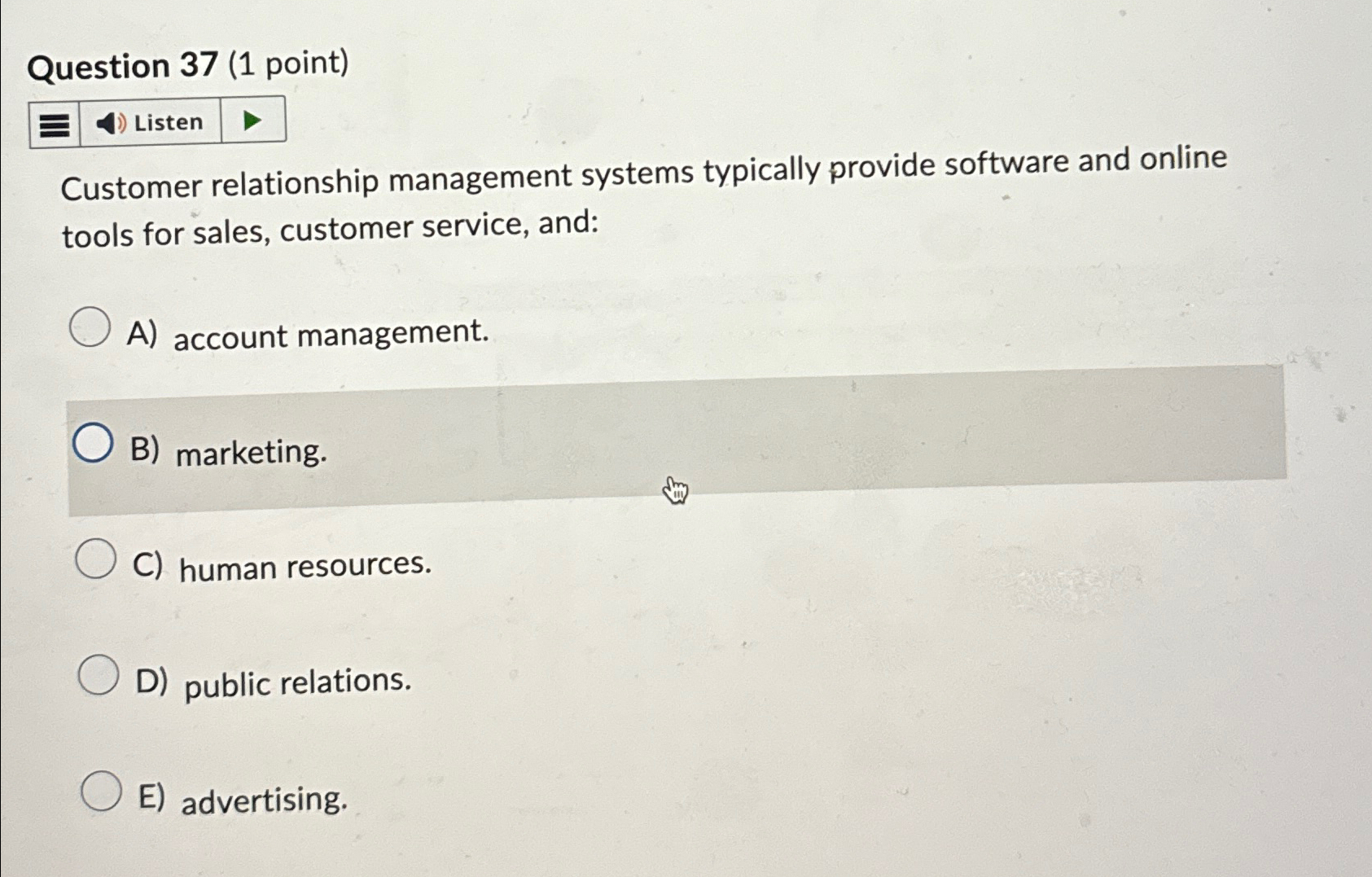  Question 37(1 point) Listen Customer relationship management systems typically provide software