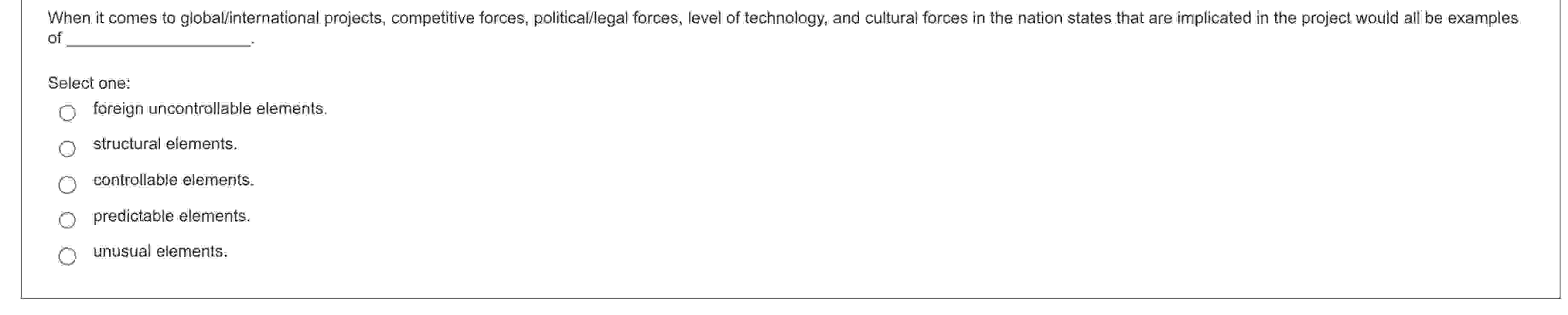  When it comes to global/international projects, competitive forces, politicallegal forces, level