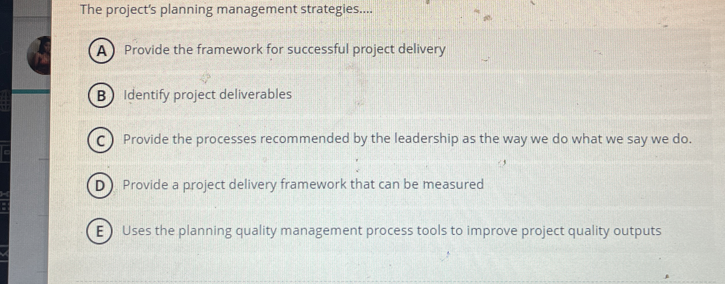  The project's planning management strategies.... A Provide the framework for successful