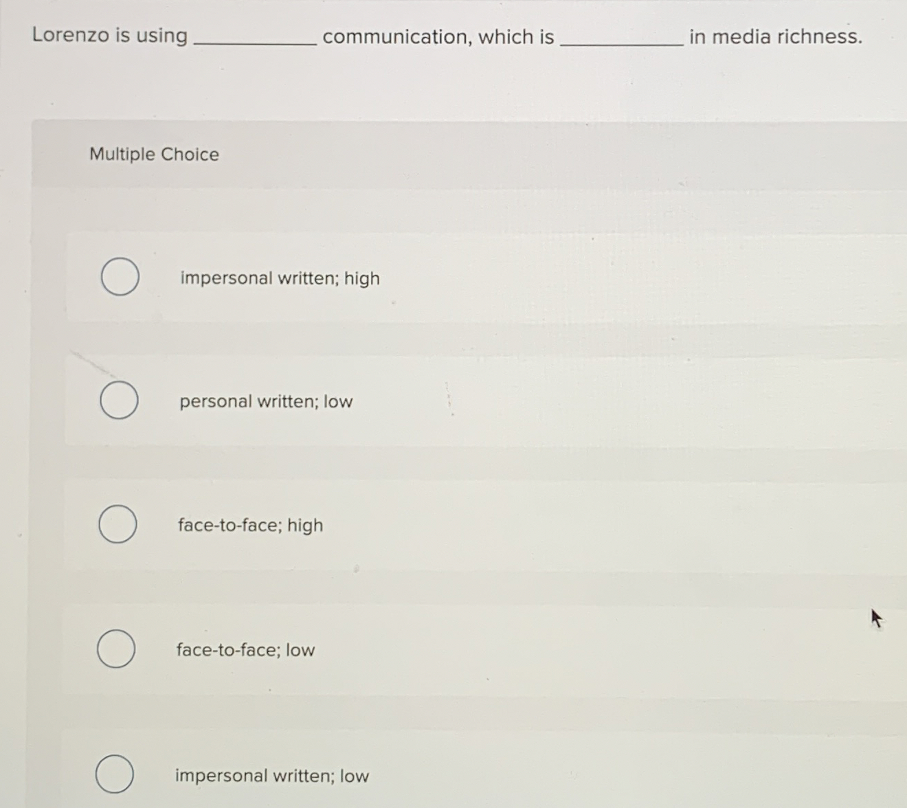  Lorenzo is using communication, which is in media richness. Multiple Choice