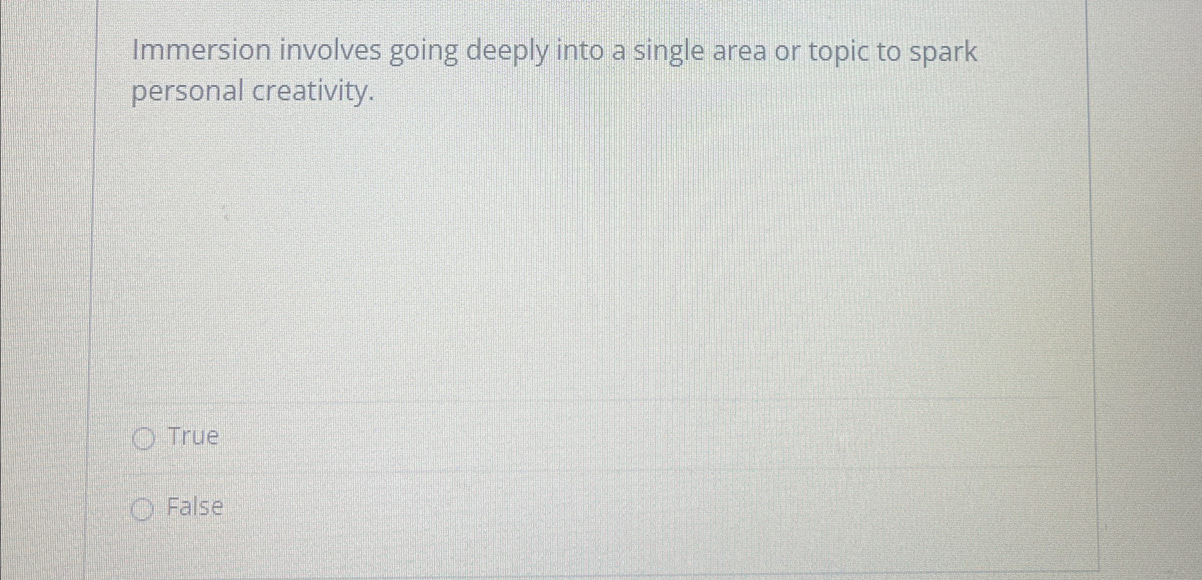  Immersion involves going deeply into a single area or topic to