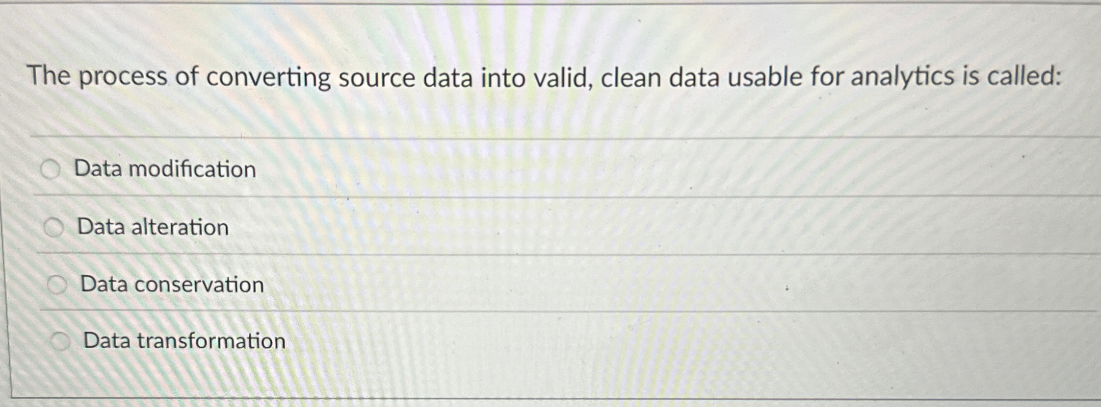  The process of converting source data into valid, clean data usable