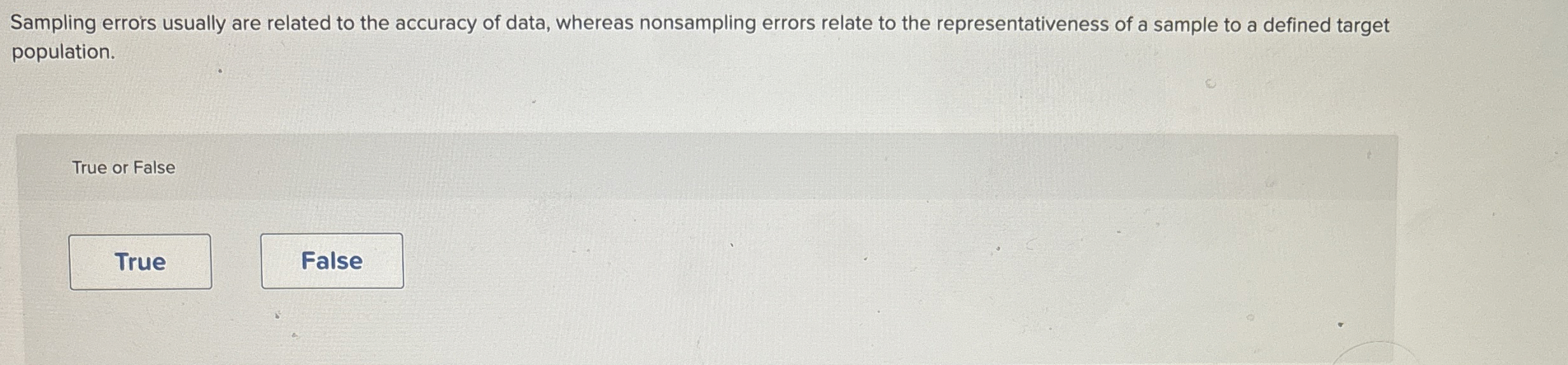  Sampling errors usually are related to the accuracy of data, whereas