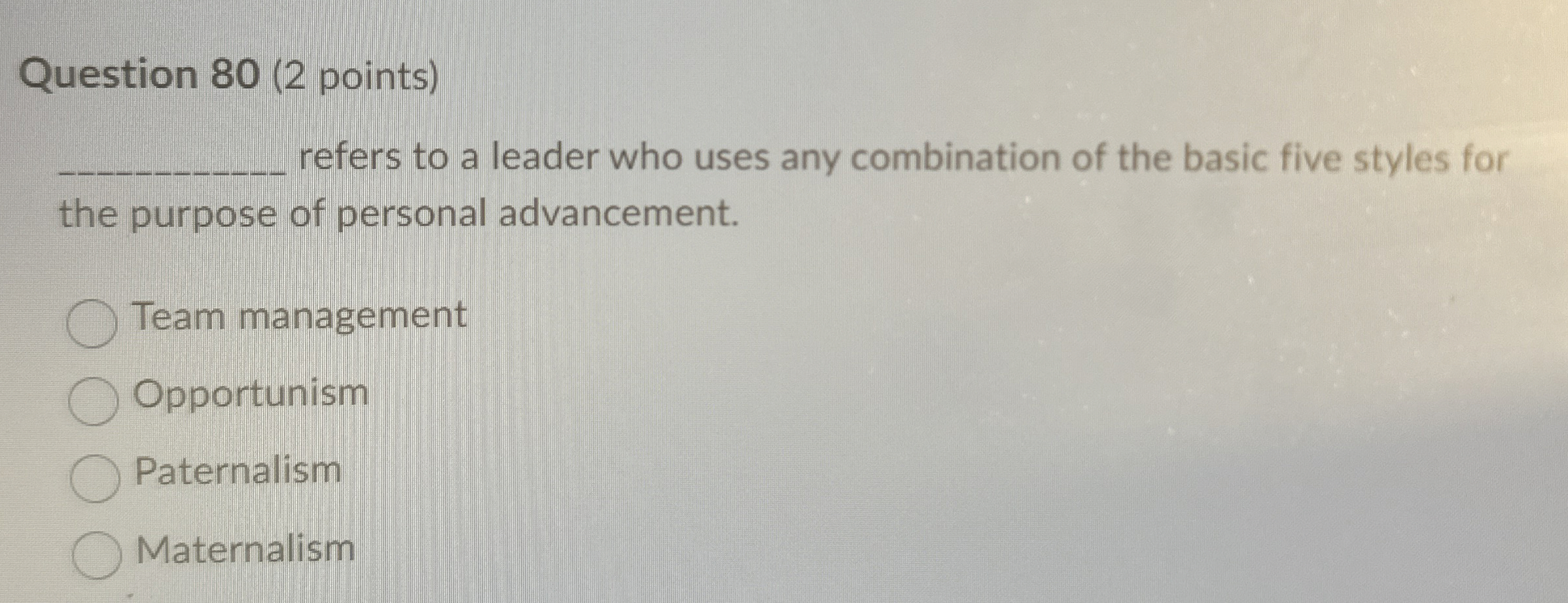  Question 80(2 points) refers to a leader who uses any combination
