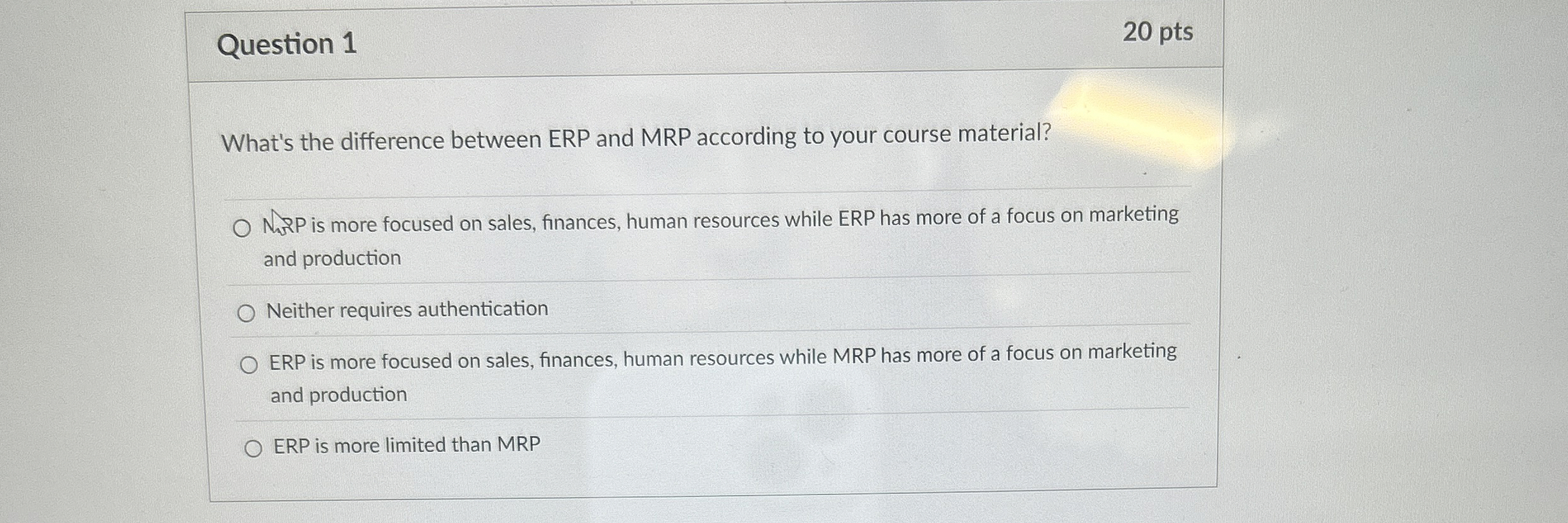  Question 1 20 pts What's the difference between ERP and MRP