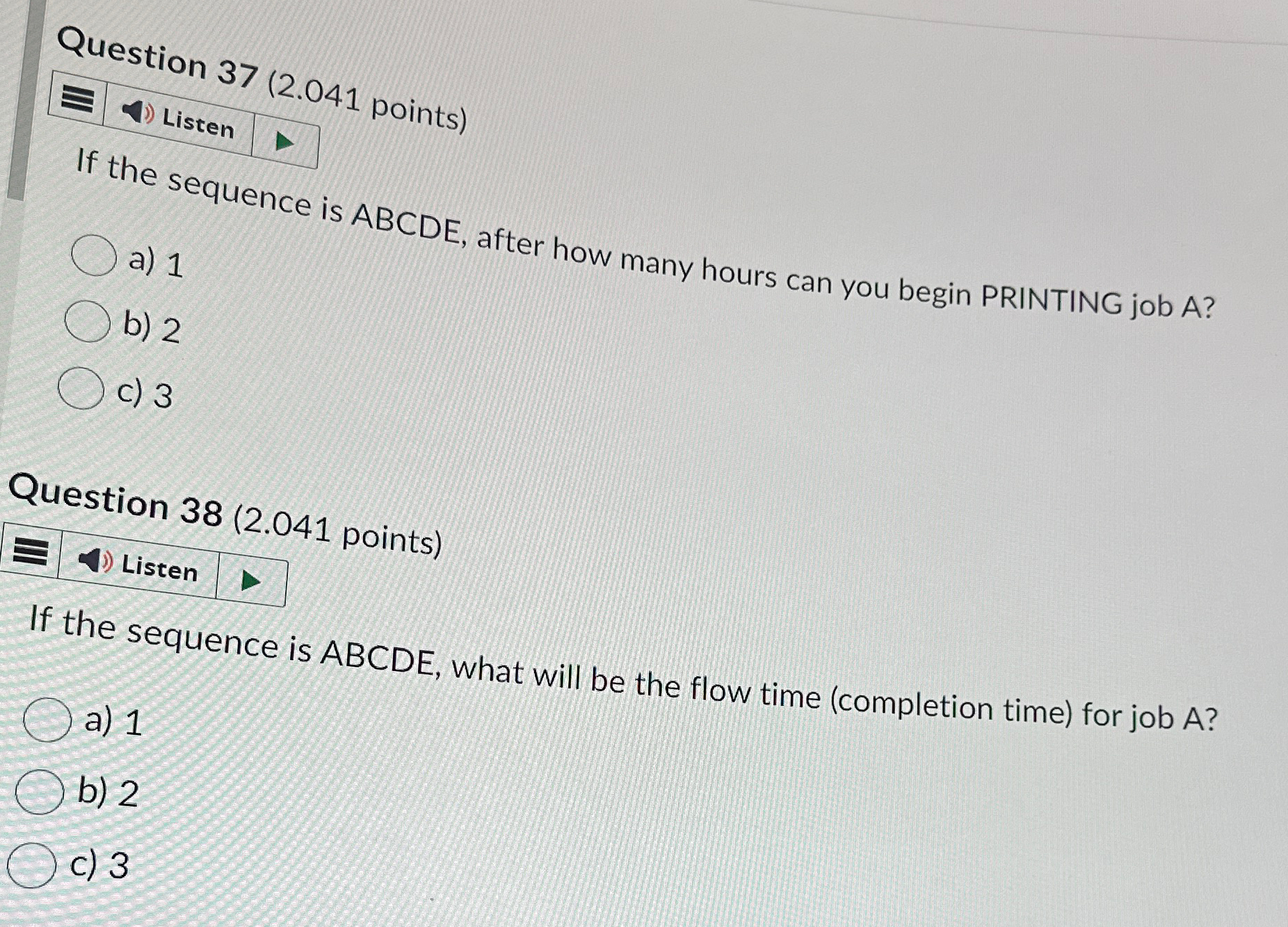  Question 37(2.041 points) Listen If the sequence is ABCDE, after how