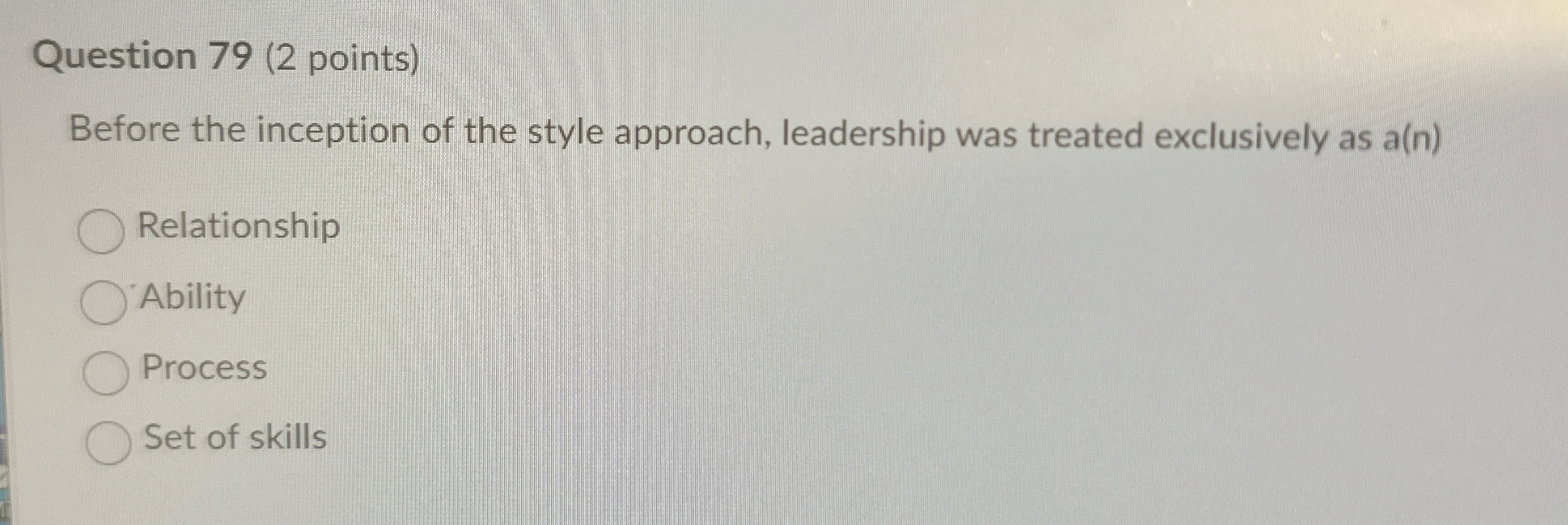  Question 79(2 points) Before the inception of the style approach, leadership