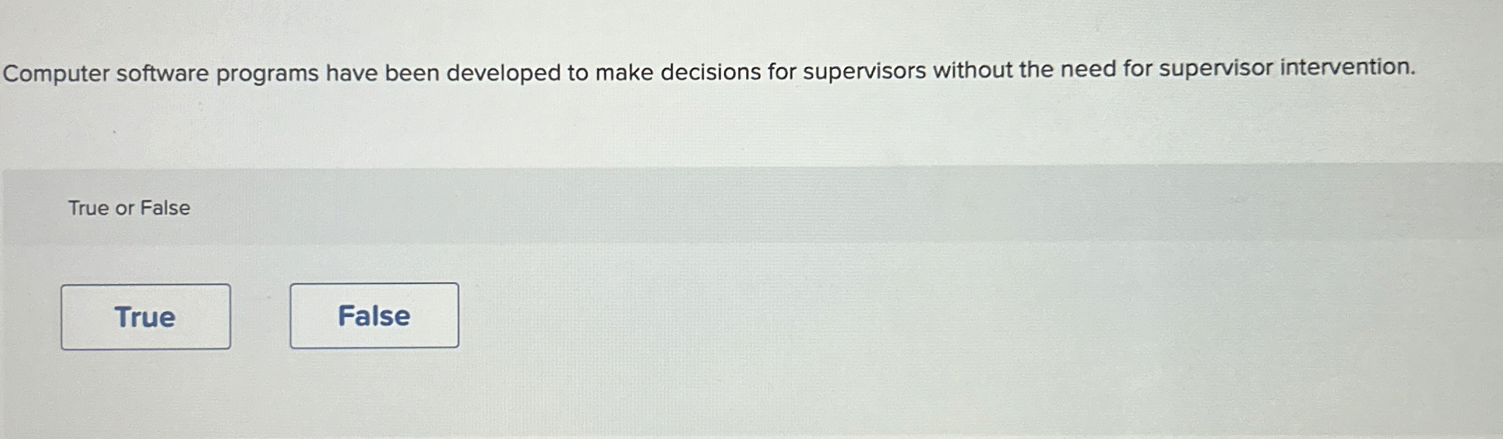  Computer software programs have been developed to make decisions for supervisors