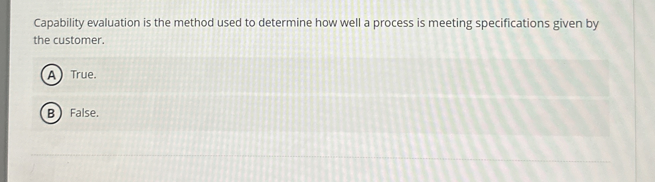  Capability evaluation is the method used to determine how well a