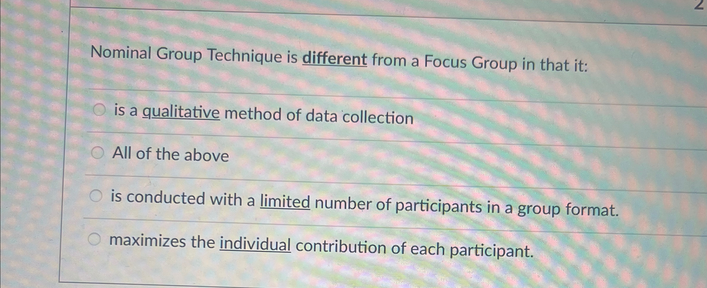 Nominal Group Technique is different from a Focus Group in that
