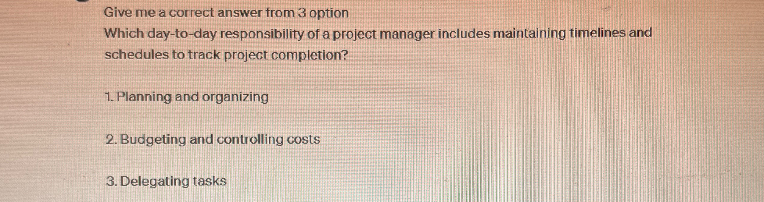  Give me a correct answer from 3 option Which day-to-day responsibility