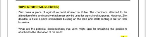  TOPIC 6(TUTORIAL QUESTION) Zikri owns a piece of agricultural land situated