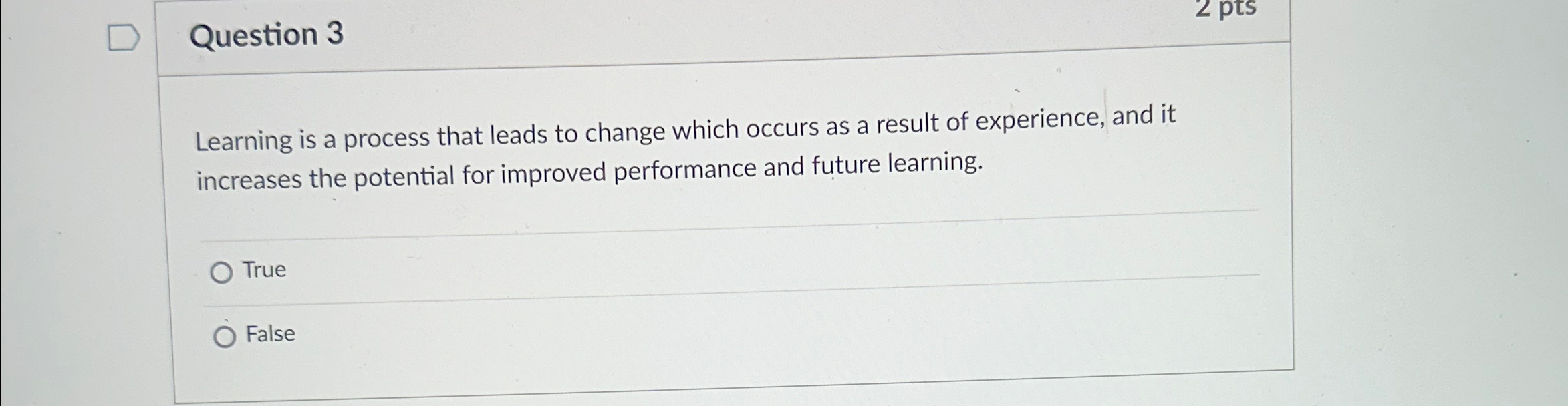  Learning is a process that leads to change which occurs as