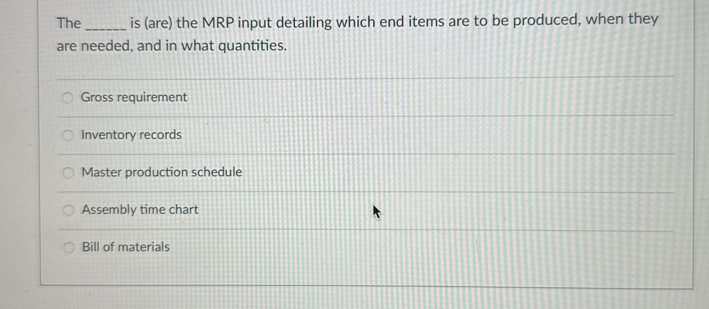  The q, is (are) the MRP input detailing which end items
