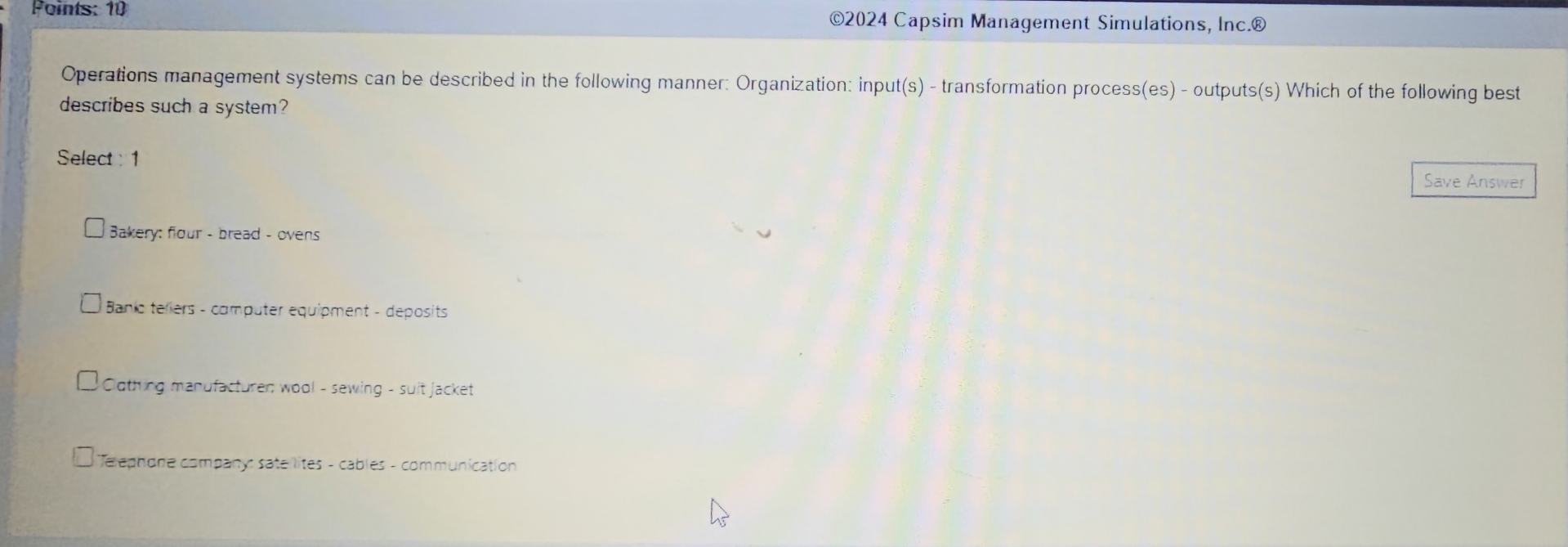  Foints: 10 (c)2024 Capsim Management Simulations, Inc. Operations management systems can