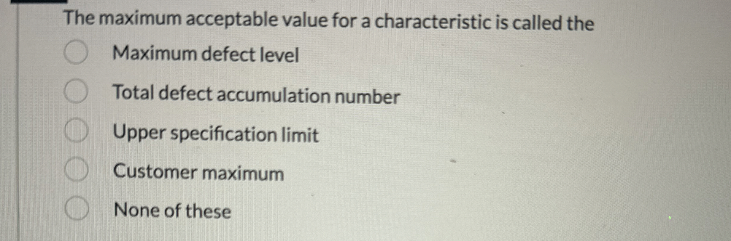  The maximum acceptable value for a characteristic is called the Maximum