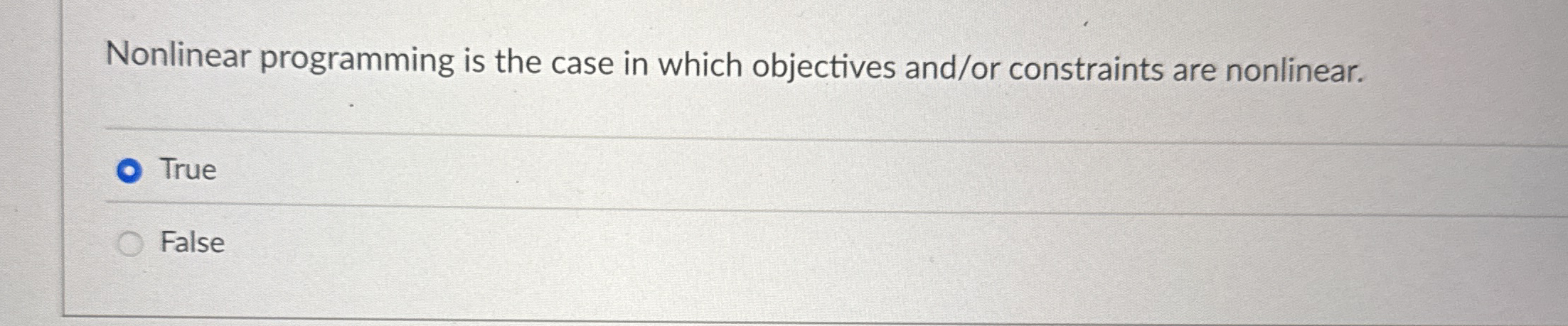  Nonlinear programming is the case in which objectives and/or constraints are