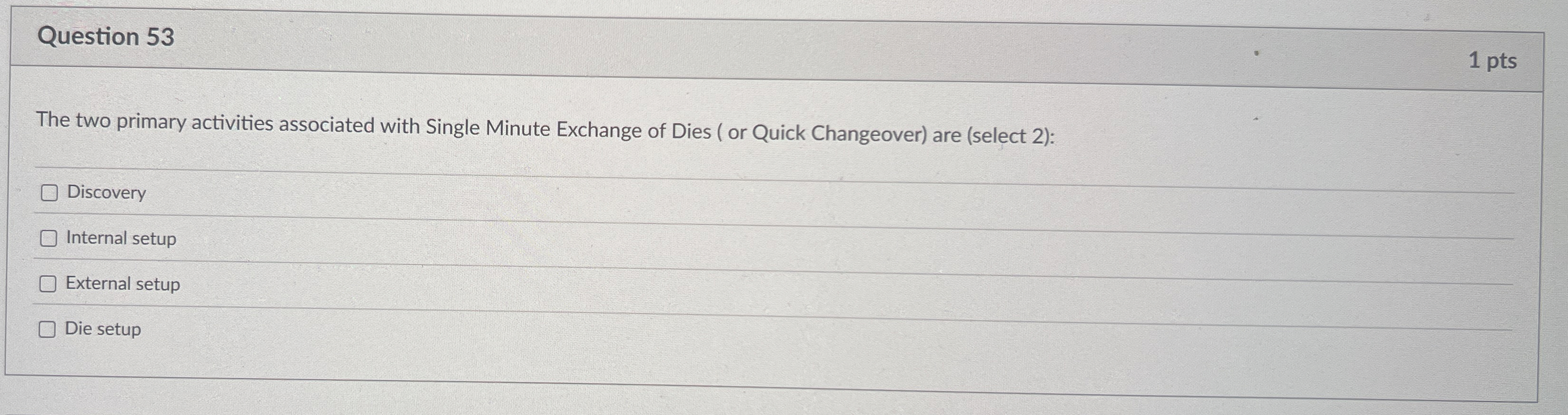  Question 53 1 pts The two primary activities associated with Single