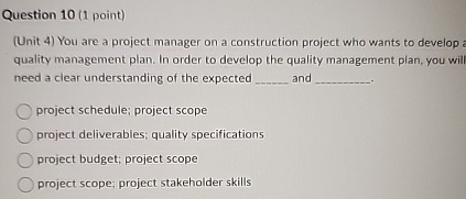  Question 10(1 point) (Unit 4) You are a project manager on