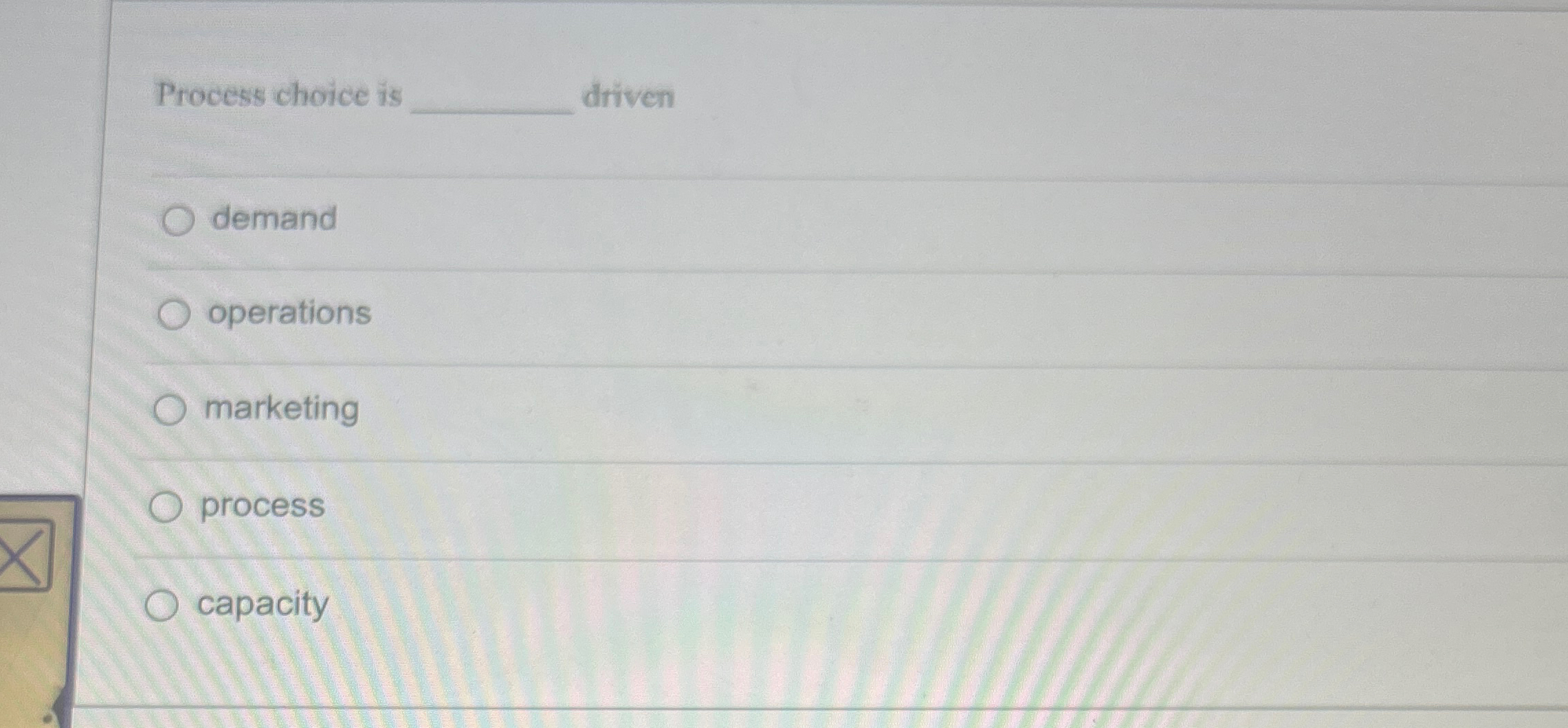  Process choice is driven demand operations marketing process capacity 