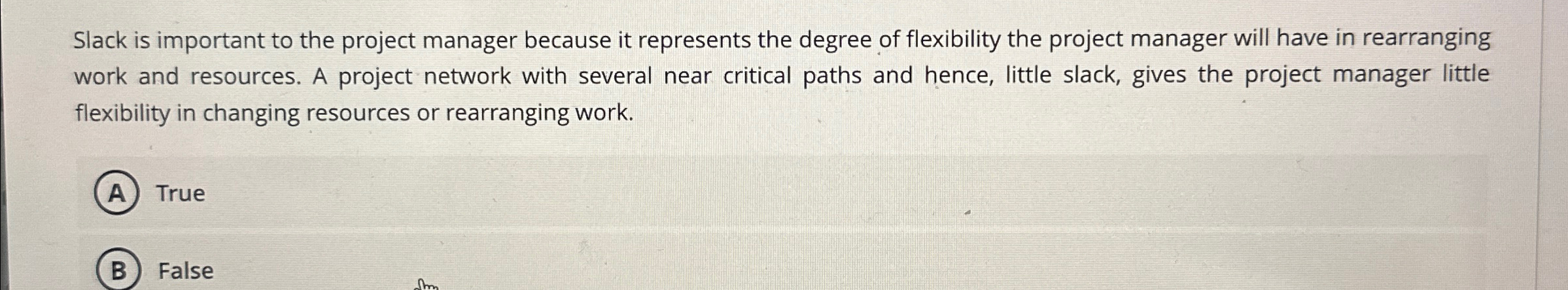  Slack is important to the project manager because it represents the