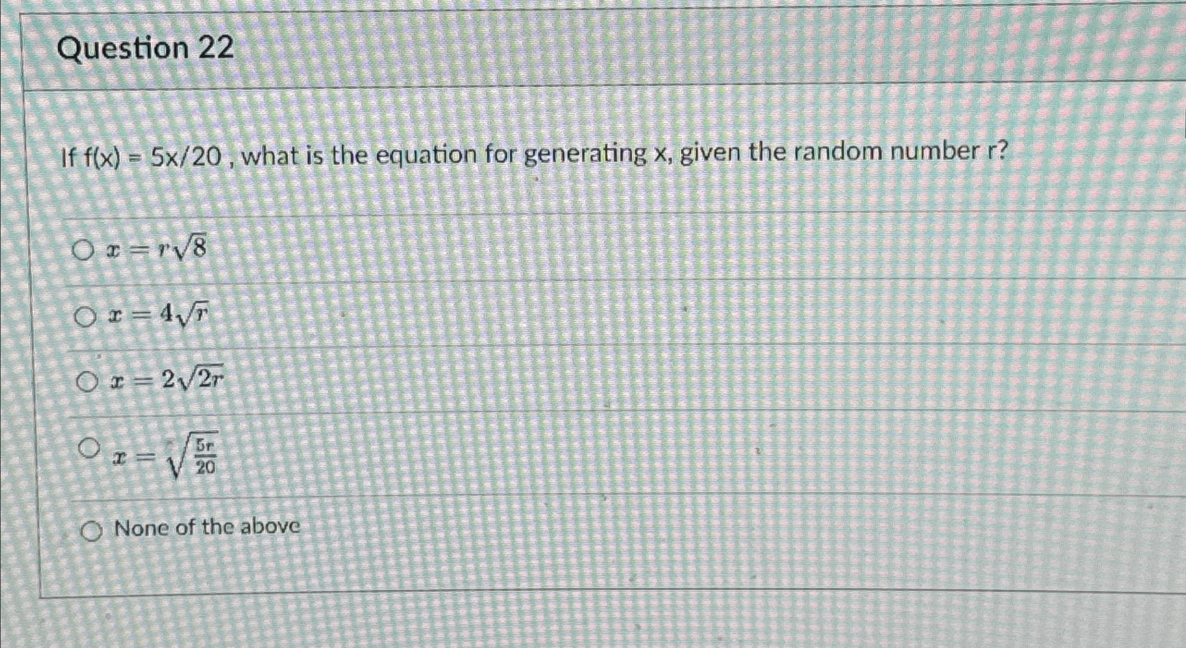  Question 22 If f(x)=5x20, what is the equation for generating x,