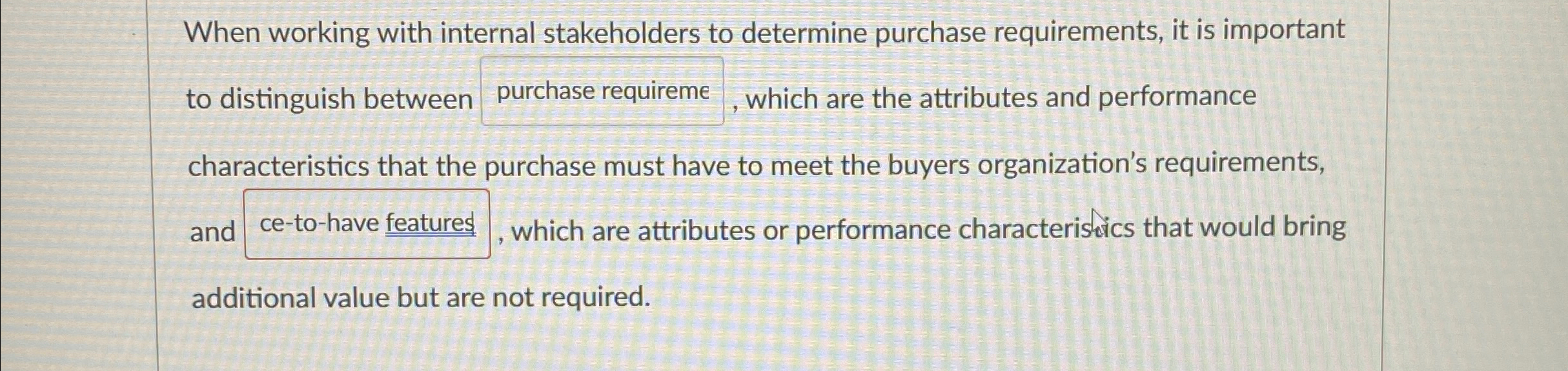  When working with internal stakeholders to determine purchase requirements, it is