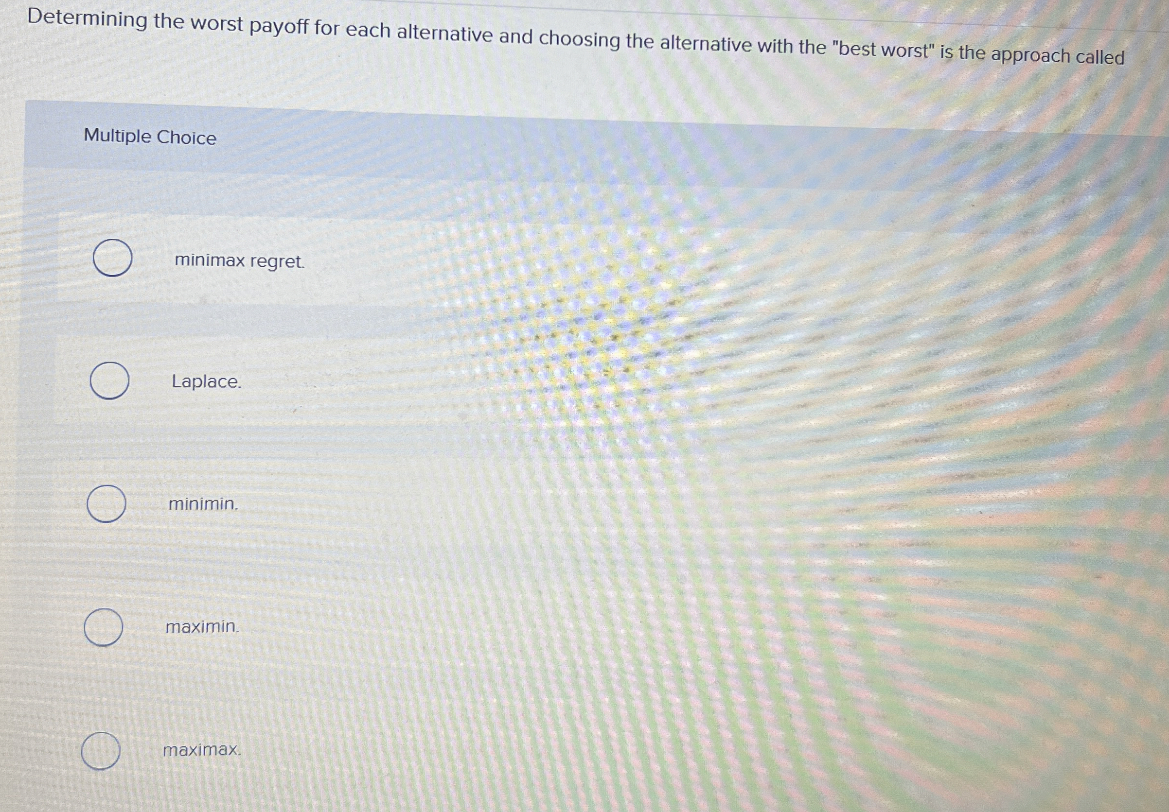  Determining the worst payoff for each alternative and choosing the alternative