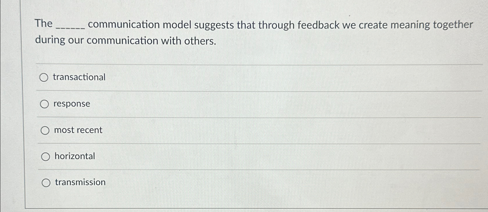  The communication model suggests that through feedback we create meaning together