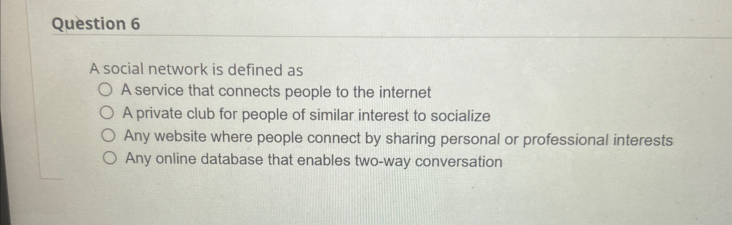  Question 6 A social network is defined as A service that