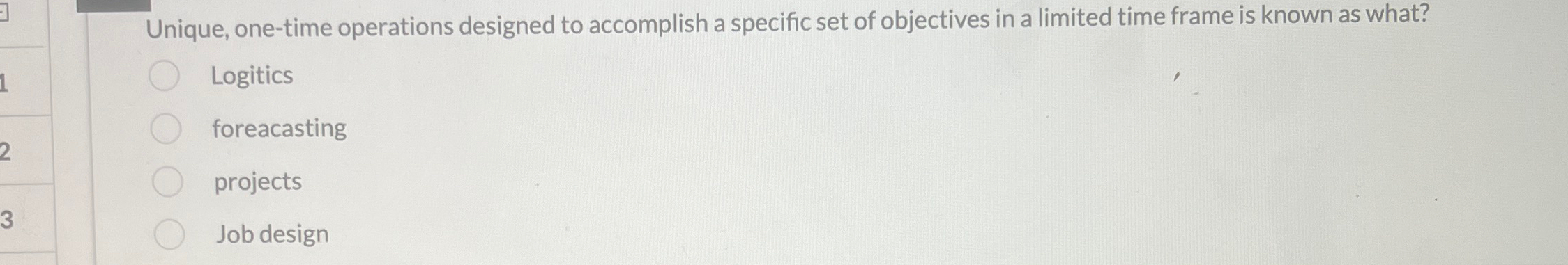  Unique, one-time operations designed to accomplish a specific set of objectives