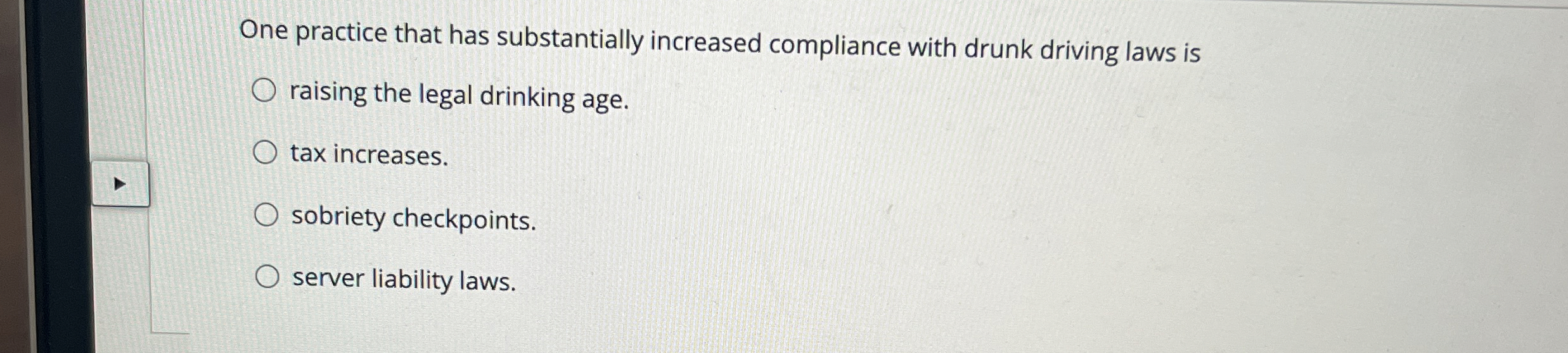  One practice that has substantially increased compliance with drunk driving laws