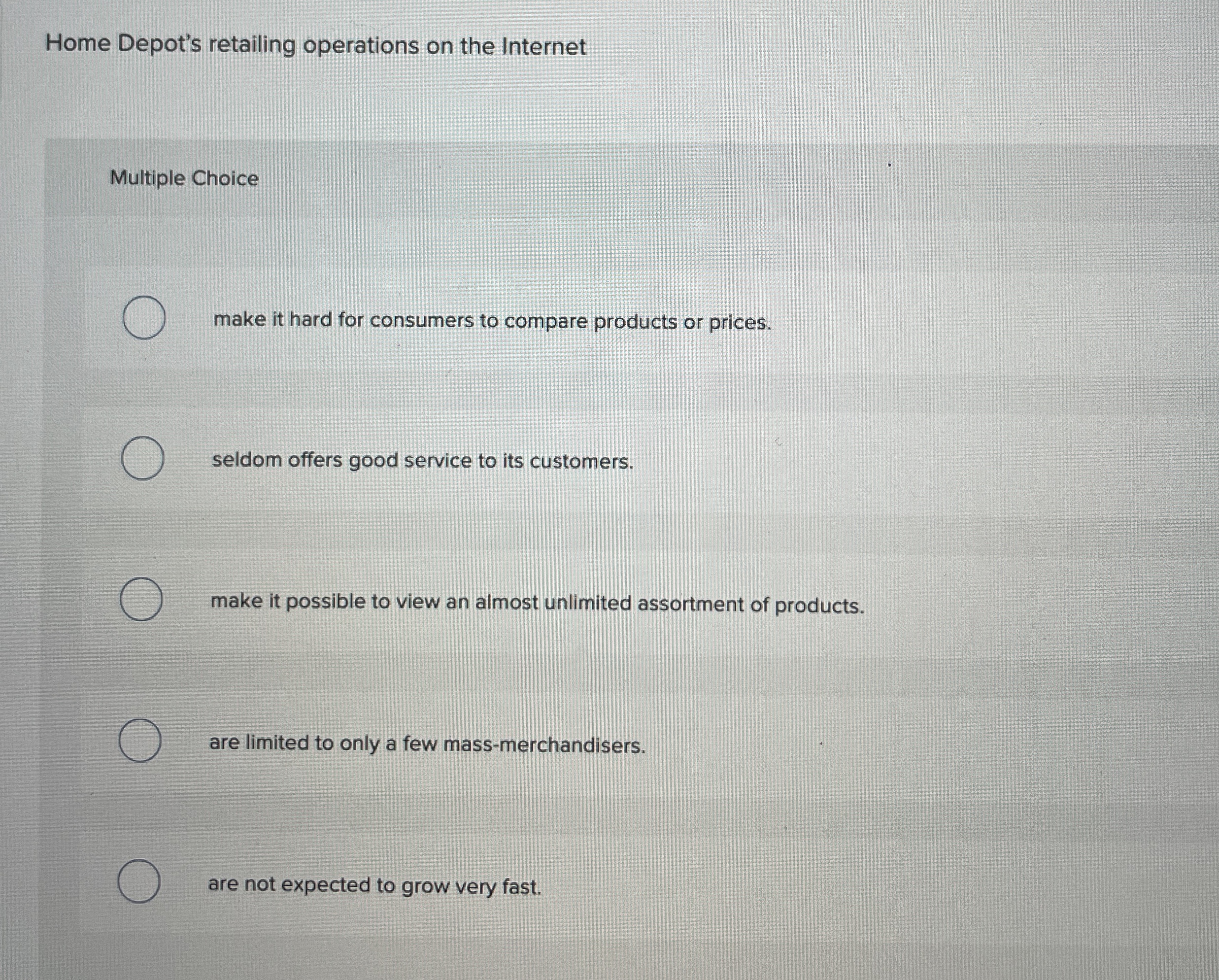  Home Depot's retailing operations on the Internet Multiple Choice make it