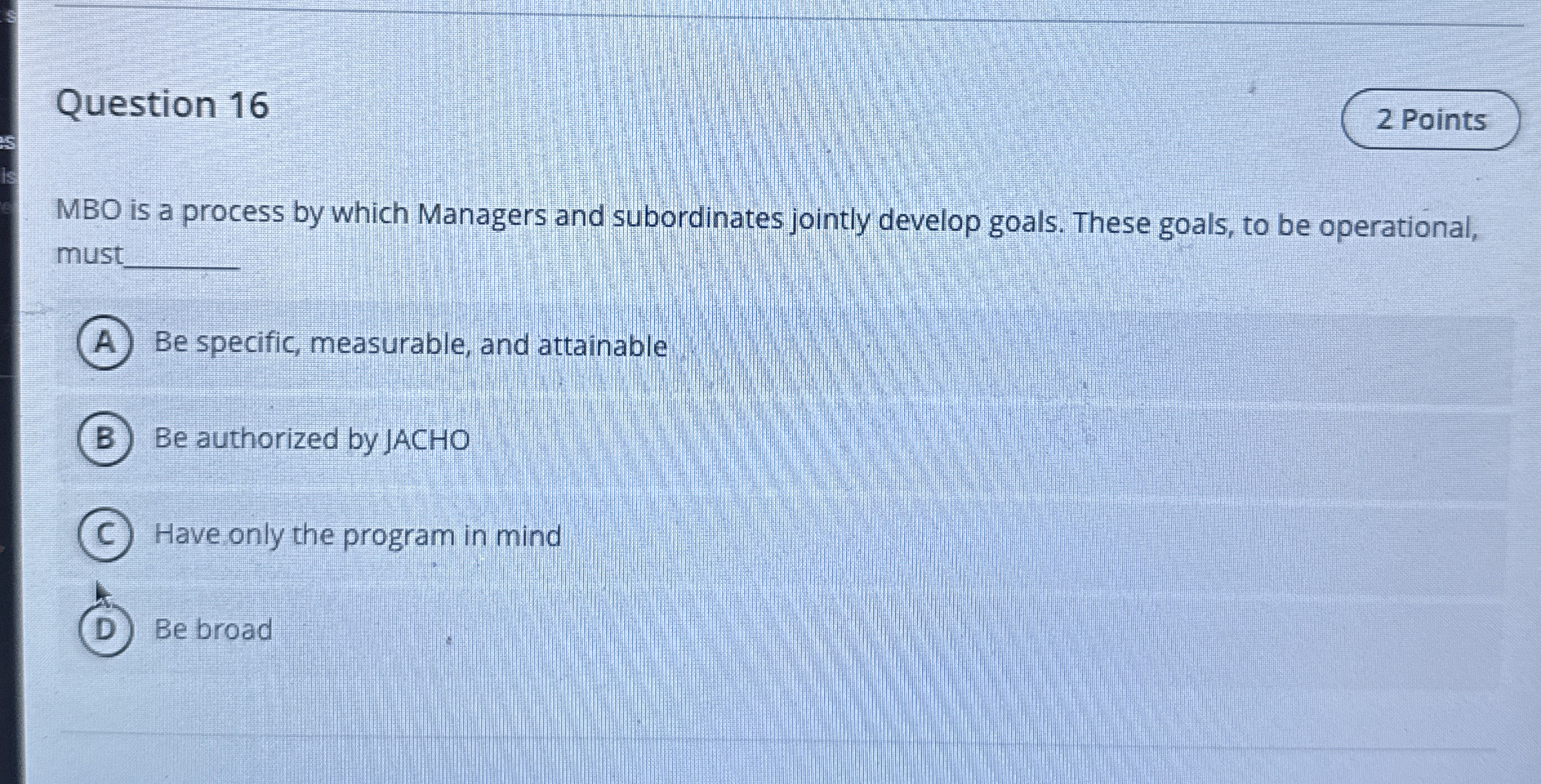  Question 16 MBO is a process by which Managers and subordinates