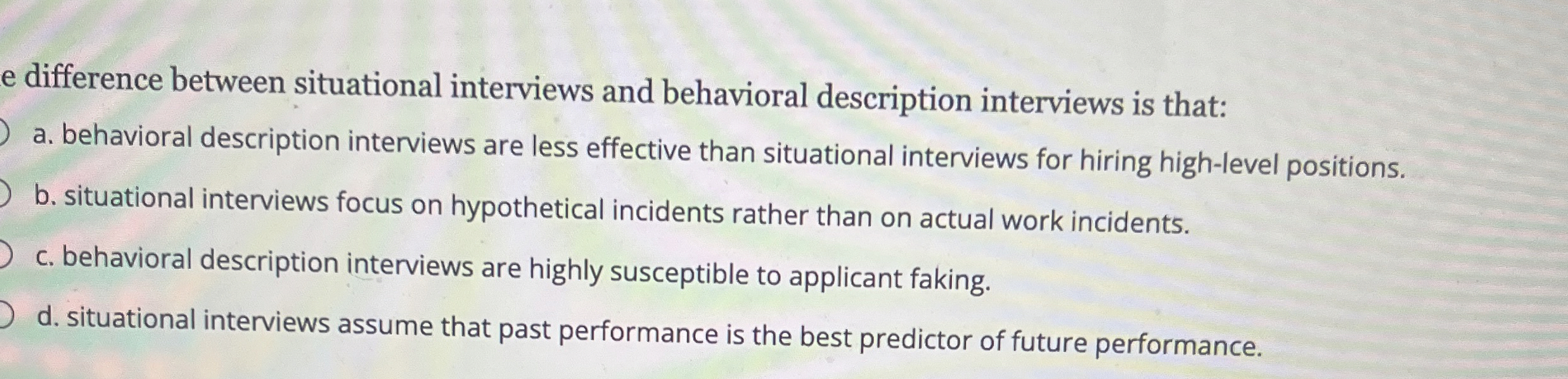  e difference between situational interviews and behavioral description interviews is that: