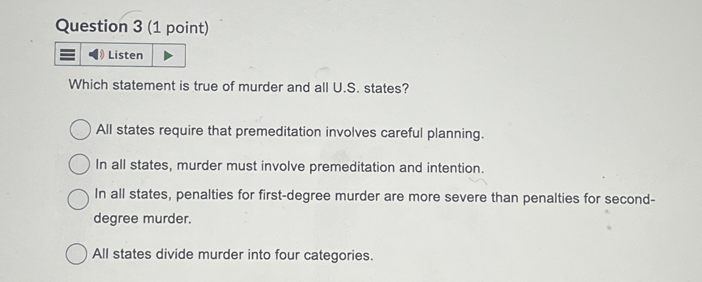  Question 3(1 point) Which statement is true of murder and all