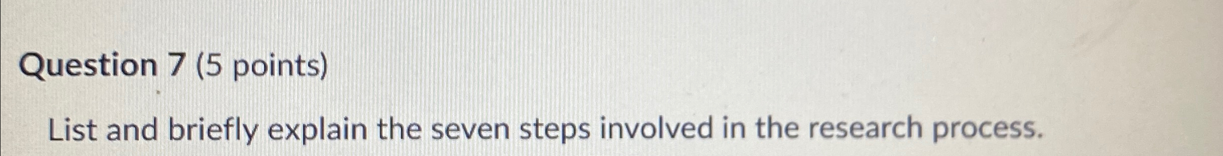  Question 7(5 points) List and briefly explain the seven steps involved