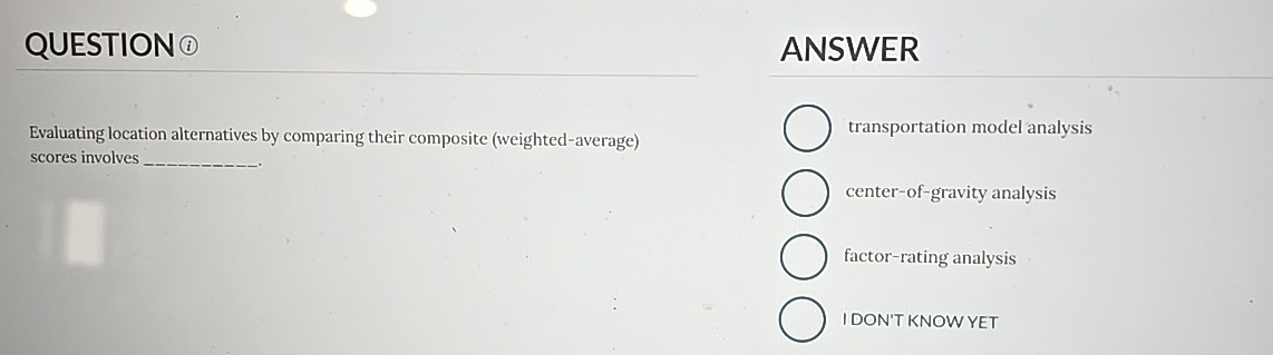  QUESTION (1) ANSWER Evaluating location alternatives by comparing their composite (weighted-average)