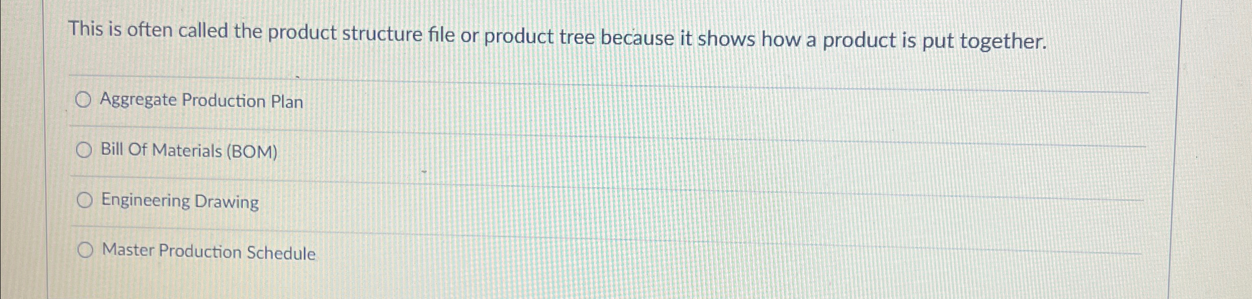  This is often called the product structure file or product tree