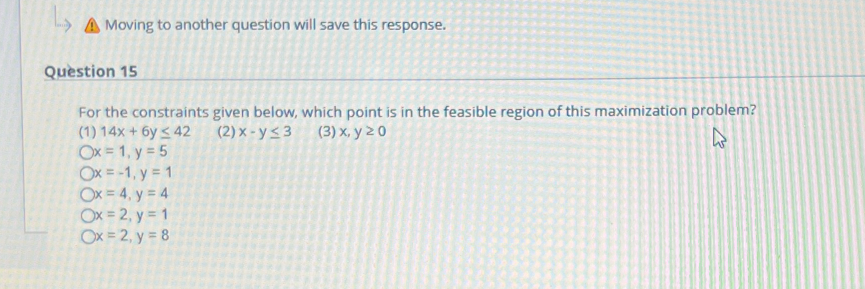  Moving to another question will save this response. Question 15 For